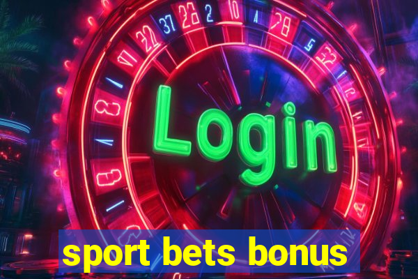 sport bets bonus