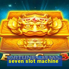 seven slot machine