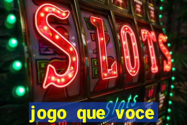 jogo que voce ganha dinheiro de verdade