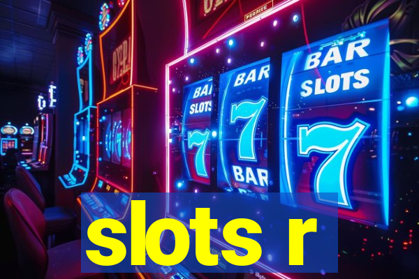 slots r