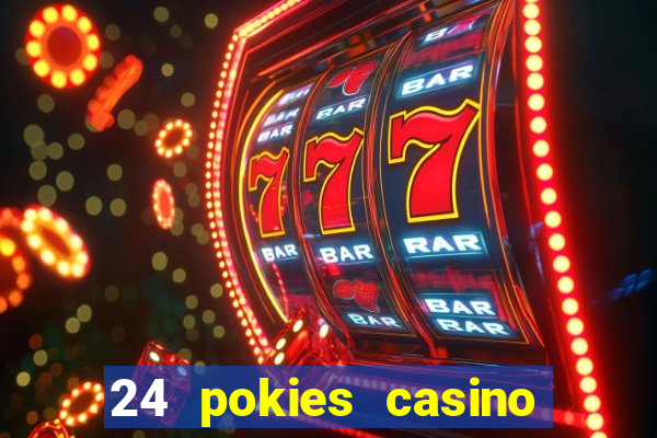 24 pokies casino play online