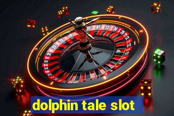 dolphin tale slot