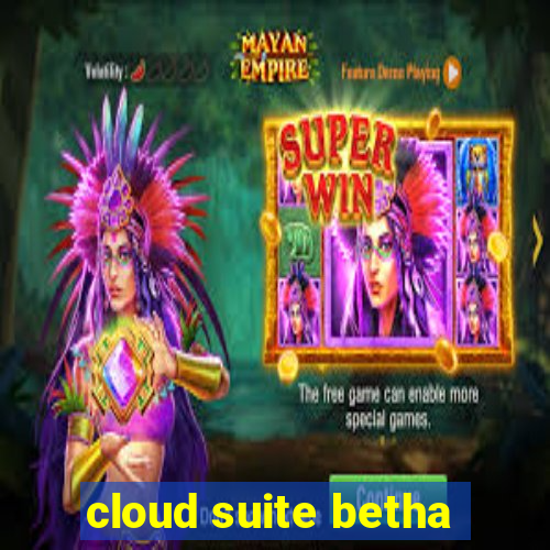 cloud suite betha