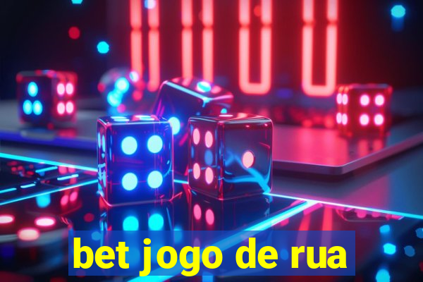 bet jogo de rua