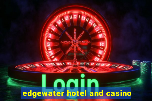 edgewater hotel and casino