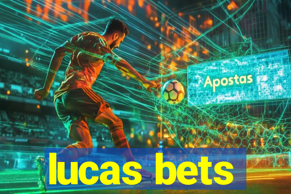 lucas bets