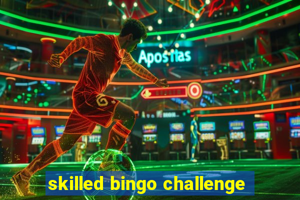 skilled bingo challenge