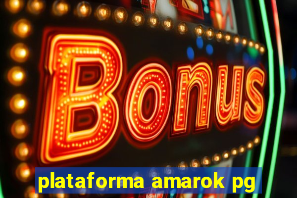 plataforma amarok pg