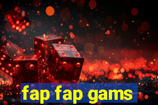 fap fap gams