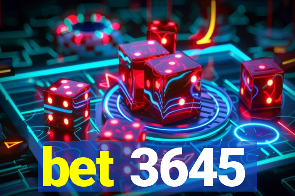 bet 3645