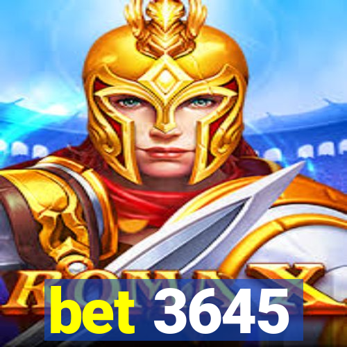 bet 3645