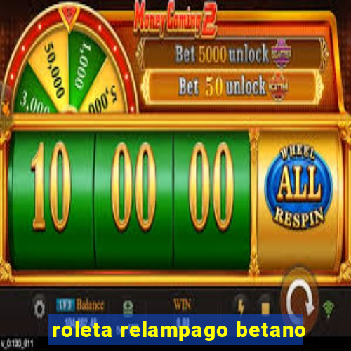 roleta relampago betano