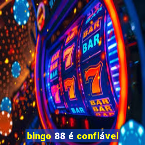 bingo 88 é confiável