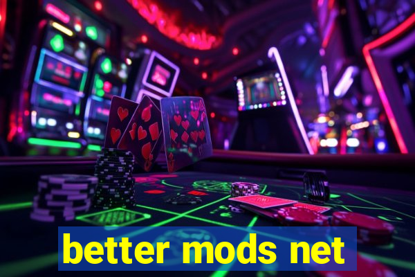 better mods net