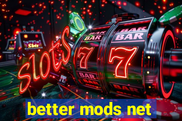 better mods net