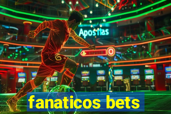 fanaticos bets