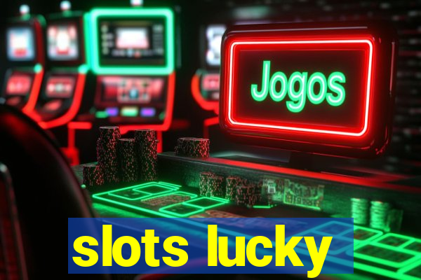 slots lucky