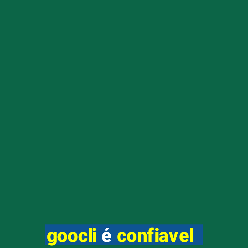 goocli é confiavel