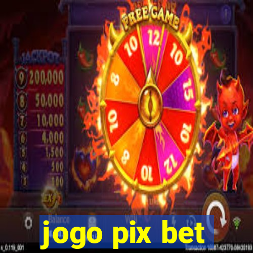 jogo pix bet