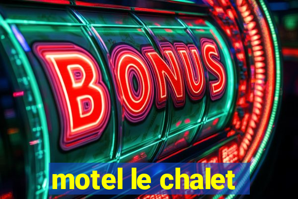 motel le chalet