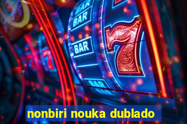 nonbiri nouka dublado