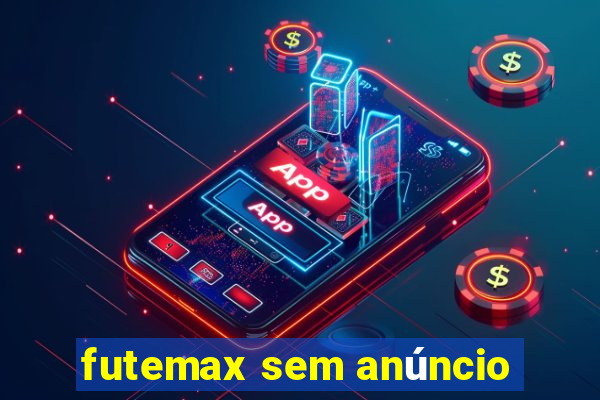 futemax sem anúncio