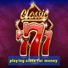 playing slots for money