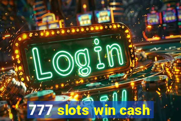 777 slots win cash