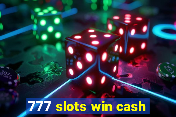 777 slots win cash