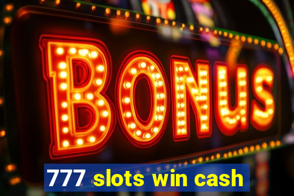 777 slots win cash