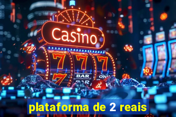 plataforma de 2 reais