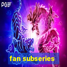 fan subseries