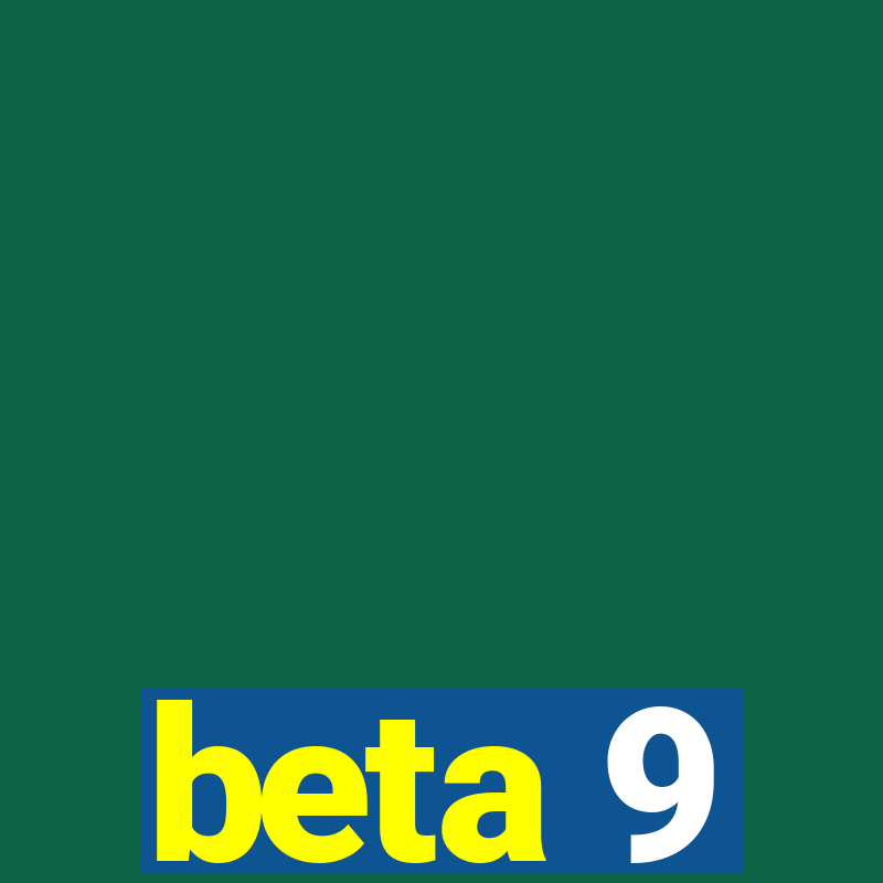 beta 9