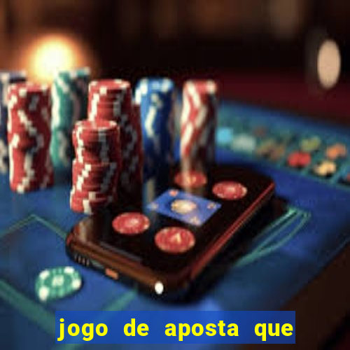 jogo de aposta que dá dinheiro