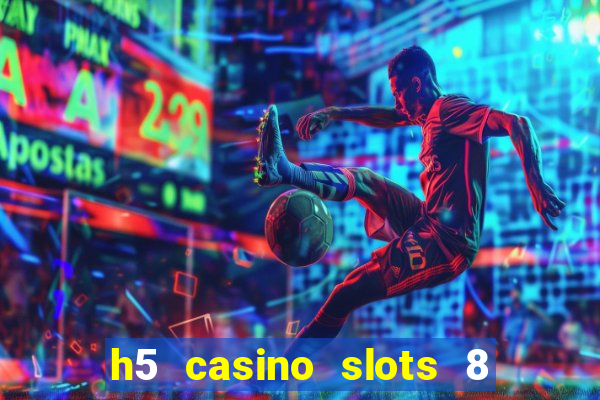 h5 casino slots 8 paga mesmo