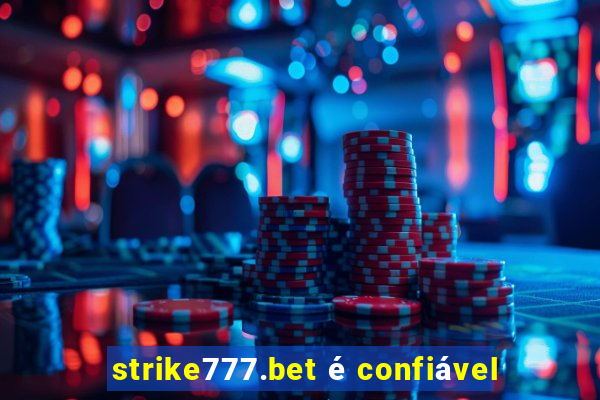 strike777.bet é confiável