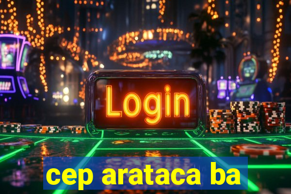 cep arataca ba