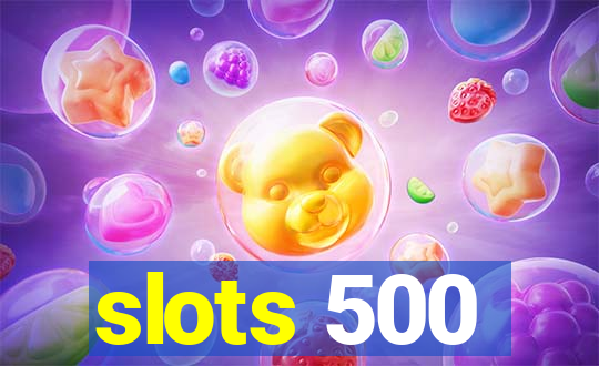 slots 500