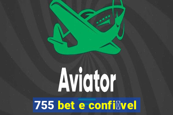 755 bet e confi谩vel