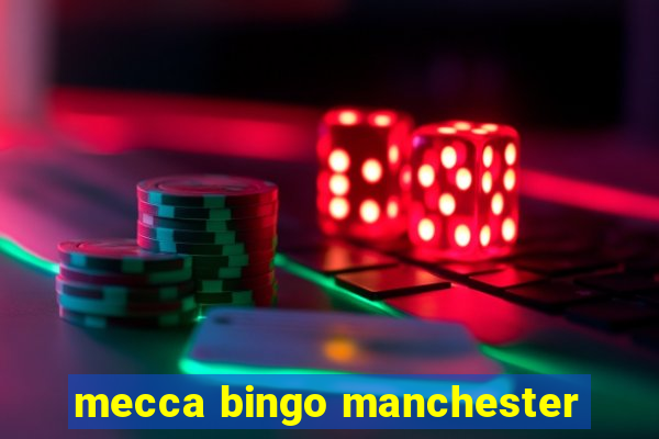 mecca bingo manchester