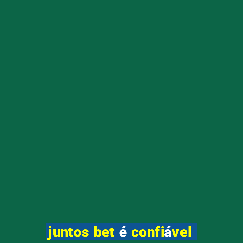 juntos bet é confiável