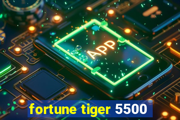 fortune tiger 5500