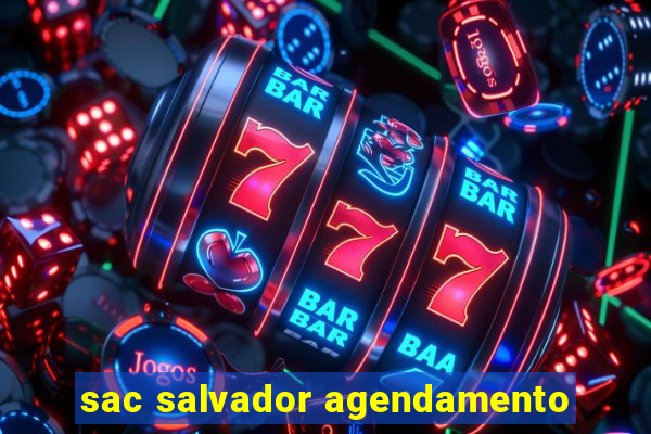 sac salvador agendamento