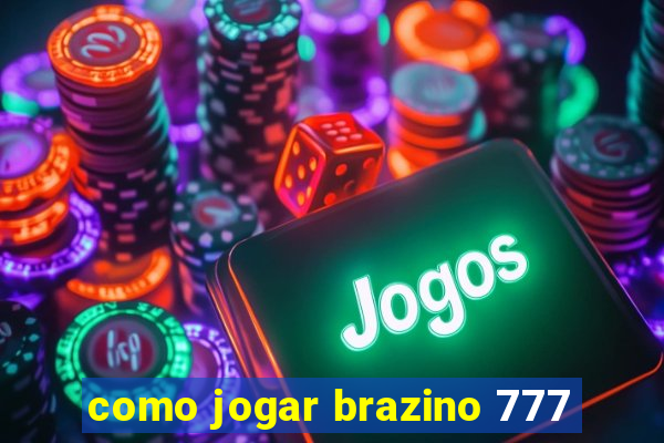 como jogar brazino 777