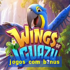 jogos com b?nus para ganhar dinheiro