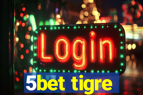 5bet tigre