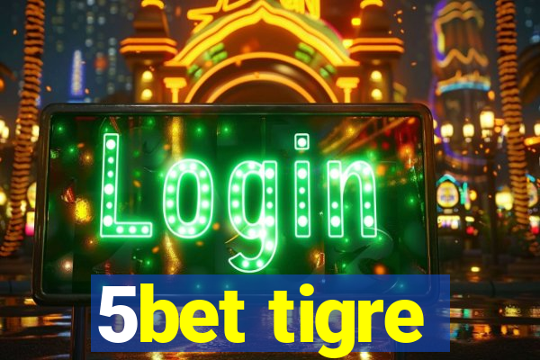 5bet tigre