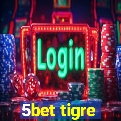 5bet tigre