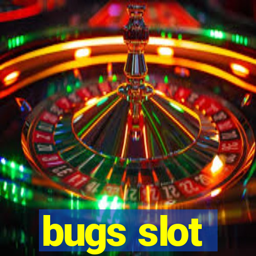 bugs slot