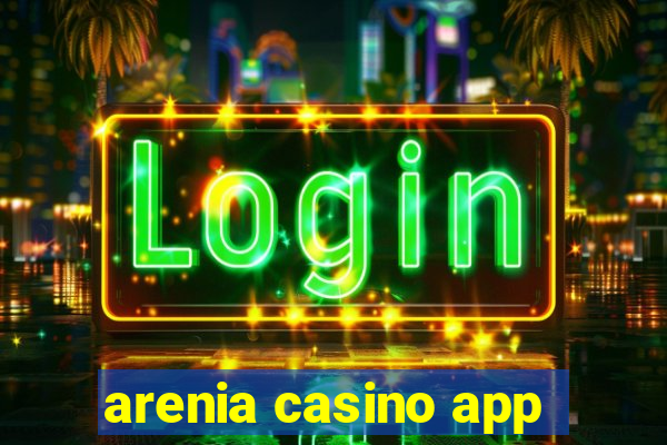 arenia casino app